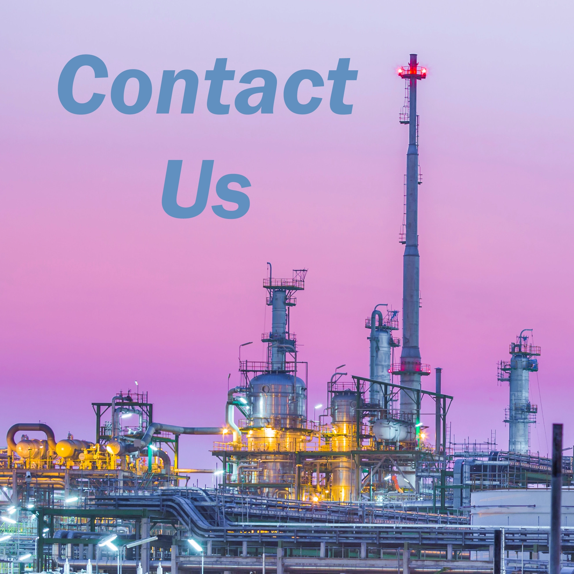 Contact Us words over refinery image.